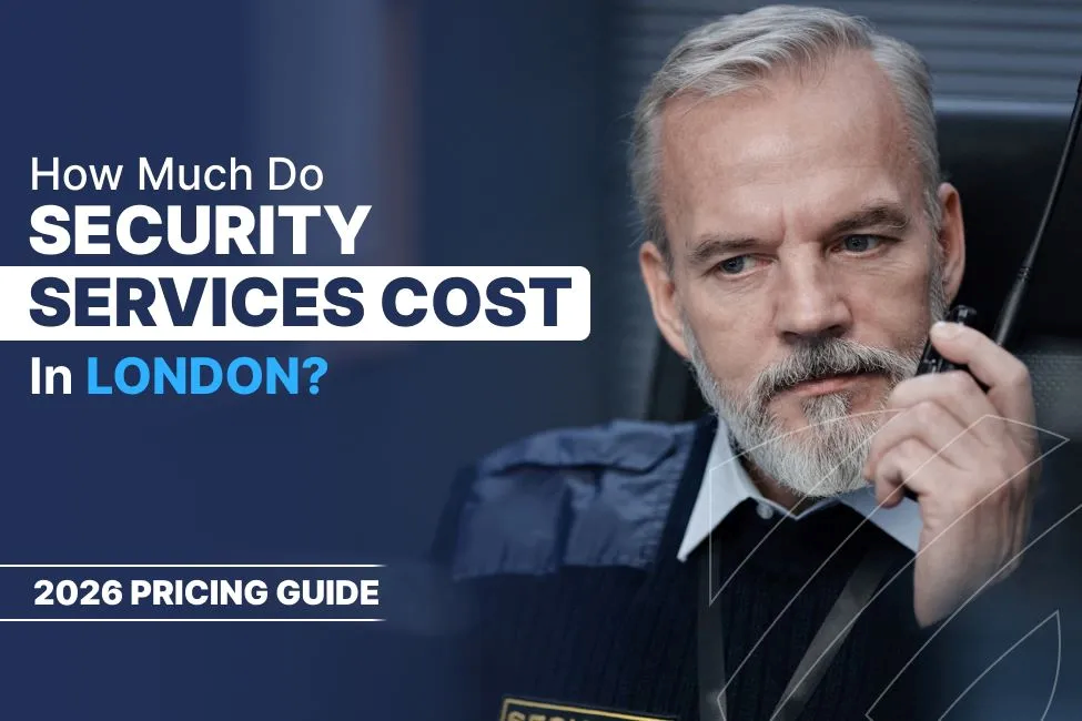 How Much Do Security Services Cost in London? (2026 Pricing Guide)